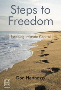 Don Hennessy — Steps to Freedom: Escaping Intimate Control