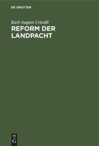 Karl-August Crisolli — Reform der Landpacht