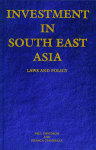 Paul J Davidson, B. Eng., LL.B., LL.M., and Franca Ciambella, B. Corn., L.L.L. (Eds.) — Investment in South East Asia. Policy and Laws