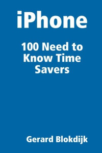 Gerard Blokdijk — IPhone 100 Need to Know Time Savers
