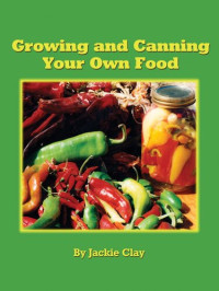 Jackie Clay — Growing and canning your own food