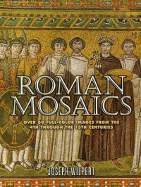 Joseph Wilpert — Roman Mosaics