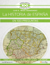 Luis E. Íñigo Fernández — La Historia de España en 100 preguntas