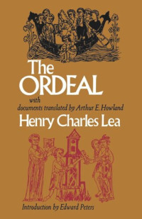 Henry Charles Lea; Edward Peters; Arthur E. Howland — The Ordeal