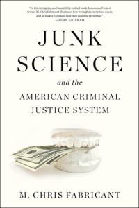 M. Chris Fabricant — Junk Science and the American Criminal Justice System