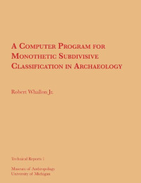 by Robert Whallon Jr., Kent V. Flannery and James A. Neely — A Computer Program for Monothetic Subdivisive Classification in Archaeology