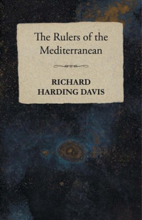 Richard Harding Davis — The Rulers of the Mediterranean