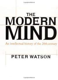 Peter Watson — The Modern Mind: An Intellectual History of the 20th Century