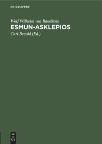 Wolf Wilhelm von Baudissin (editor); Carl Bezold (editor) — Esmun-Asklepios