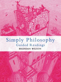 Brendan Wilson — Simply Philosophy: Guided Readings