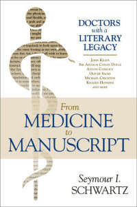 Seymour I. Schwartz — From Medicine to Manuscript: Doctors with a Literary Legacy