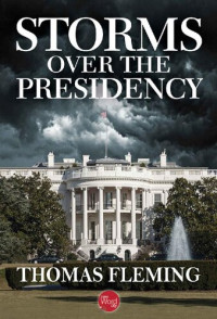 Thomas Fleming — Storms Over the Presidency