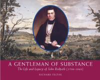 Richard Feltoe — A Gentleman of Substance - The Life and Legacy of John Redpath (1796-1869).