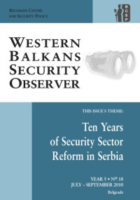 Marko Zilovic, Miroslav Hadzic, Sonja Stojanovic, Filip Ejdus (eds.) — Western Balkans Security Observer Vol 5 No. 18 - Ten Years of Security Sector Reform in Serbia