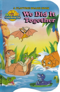  — The Land Before Time - We Did It Together