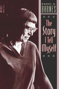 Hazel E. Barnes — The Story I Tell Myself: A Venture in Existentialist Autobiography