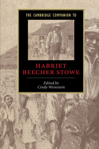 Cindy Weinstein — The Cambridge Companion to Harriet Beecher Stowe