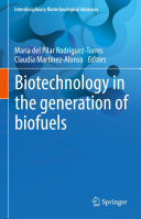 Maria del Pilar Rodriguez-Torres; Claudia Martinez-Alonso — Biotechnology in the generation of biofuels