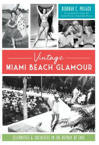 Deborah C. Pollack; Paul S. George — Vintage Miami Beach Glamor : Celebrities and Socialites in the Heyday of Chic