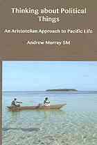 Andrew Murray — Thinking about political things : an Aristotelian approach to Pacific life