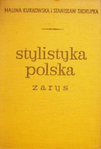 Halina Kurkowska, Stanisław Skorupka — Stylistyka polska - Zarys