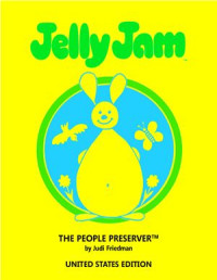 Judi Friedman. — Jelly Jam - the People Preserver