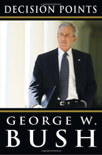 George W. Bush — Decision Points