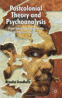 Mrinalini Greedharry — Postcolonial Theory & Psychoanalysis: From Uneasy Engagements to Effective Critique