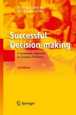Rudolf Grünig, Richard Kühn (auth.) — Successful Decision-making: A Systematic Approach to Complex Problems