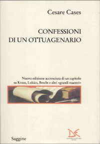 Cesare Cases — Confessioni di un ottuagenario