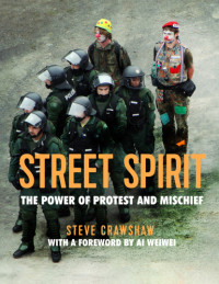 Steve Crawshaw — Street Spirit: The Power of Protest and Mischief