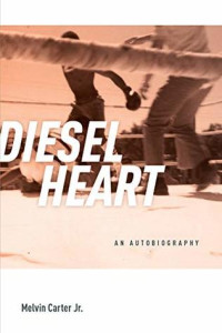 Melvin Carter Jr. — Diesel Heart: An Autobiography