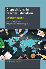 Anita G. Welch, Shaljan Areepattamannil (eds.) — Dispositions in Teacher Education: A Global Perspective