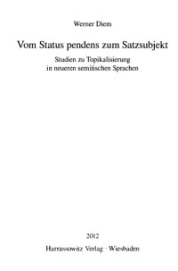 Werner Diem — Vom Status pendens zum Satzsubjekt: Studien zur Topikalisierung in neueren semitischen Sprachen