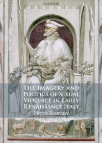 Péter Bokody — The Imagery and Politics of Sexual Violence in Early Renaissance Italy