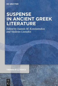 Ioannis M. Konstantakos (editor); Vasileios Liotsakis (editor) — Suspense in Ancient Greek Literature