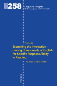 Yuyang Cai — Examining the Interaction among Components of English for Specific Purposes Ability in Reading: The Triple-Decker Model