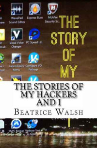 Beatrice, Mrs; Walsh, Lin — The Stories of My Hackers and I
