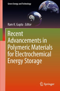 Ram K. Gupta (ed.) — Recent Advancements in Polymeric Materials for Electrochemical Energy Storage