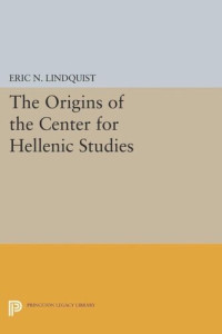 Eric N. Lindquist — The Origins of the Center for Hellenic Studies