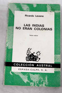 Ricardo Levene — Las Indias no eran colonias