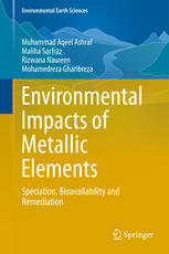 Muhammad Aqeel Ashraf, Maliha Sarfraz, Rizwana Naureen, Mohamedreza Gharibreza — Environmental Impacts of Metallic Elements: Speciation, Bioavailability and Remediation