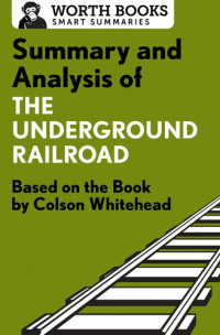 Worth Books — Summary and Analysis of The Underground Railroad