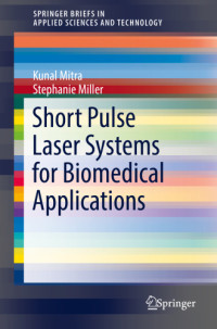 Miller, Stephanie;Mitra, Kunal — Short Pulse Laser Systems for Biomedical Applications