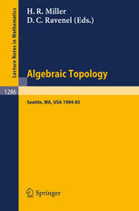 F. R. Cohen (auth.), Haynes R. Miller, Douglas C. Ravenel (eds.) — Algebraic Topology: Proceedings of a Workshop held at the University of Washington, Seattle, 1985