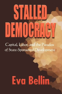 Eva Bellin — Stalled Democracy: Capital, Labor, and the Paradox of State-Sponsored Development