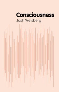 Weisberg, Josh — Consciousness