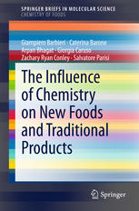 Giampiero Barbieri, Caterina Barone, Arpan Bhagat, Giorgia Caruso, Zachary Ryan Conley, Salvatore Parisi (auth.) — The Influence of Chemistry on New Foods and Traditional Products