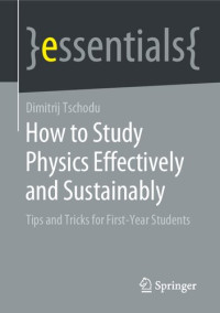 Dimitrij Tschodu — How to Study Physics Effectively and Sustainably: Tips and Tricks for First-Year Students
