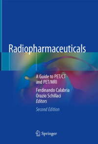 Ferdinando Calabria (editor), Orazio Schillaci (editor) — Radiopharmaceuticals: A Guide to PET/CT and PET/MRI